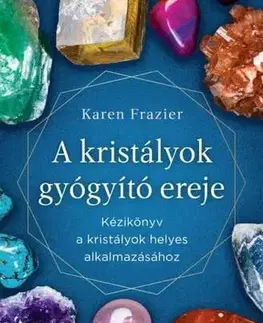 Aura, čakry, mandaly, kamene A kristályok gyógyító ereje - Karen Frazier