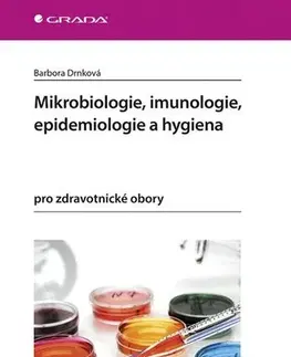 Učebnice pre SŠ - ostatné Mikrobiologie, imunologie, epidemiologie a hygiena pro zdravotnické obory - Barbora Drnková
