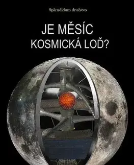 Mystika, proroctvá, záhady, zaujímavosti Je Měsíc kosmická loď? - Johannes W. Schneider