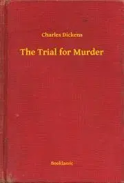 Svetová beletria The Trial for Murder - Charles Dickens