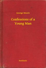Svetová beletria Confessions of a Young Man - George Moore