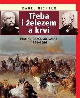Slovenské a české dejiny Třeba i železem a krví - Karel Richter