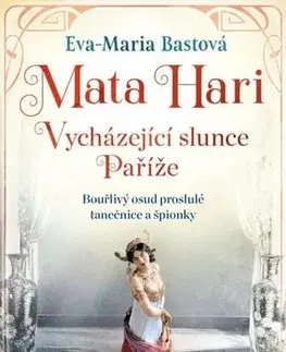 Svetová beletria Mata Hari - Vycházejíci slunce Paříže - Eva-Maria Bast