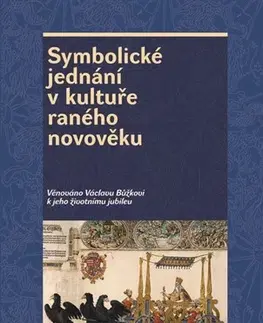 Novovek Symbolické jednání v kultuře raného novověku - Kolektív autorov
