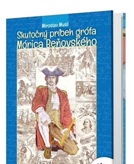 Slovenská beletria Skutočný príbeh grófa Mórica Beňovského - Miroslav Musil