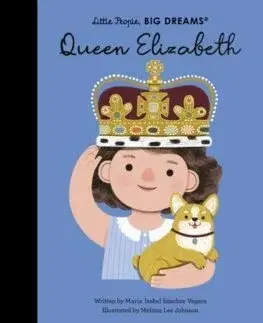 Encyklopédie pre deti a mládež - ostatné Queen Elizabeth - Little People, Big Dreams - Maria Isabel Sanchez Vegara,Melissa Lee Johnson
