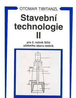 Učebnice pre SŠ - ostatné Stavební technologie II. pro 2. ročník SOU - Otomar Tibitanzl