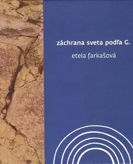 Slovenská beletria Záchrana sveta podľa G. - Etela Farkašová