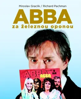 Hudba - noty, spevníky, príručky ABBA za železnou oponou - Miroslav Graclík,Richard Pachman