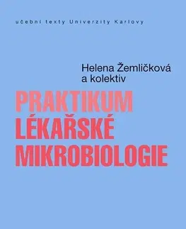 Medicína - ostatné Praktikum lékařské mikrobiologie - Helena Žemličková a kol.