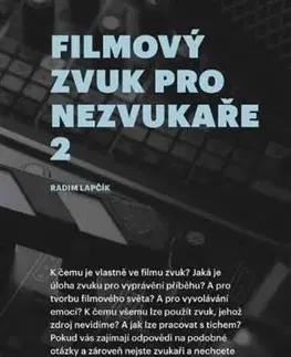 Film - encyklopédie, ročenky Filmový zvuk pro nezvukaře 2 - Radim Lapčík