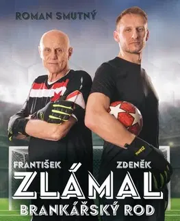Šport Zlámal: brankářský rod - Roman Smutný,František Zlámal,Zdeněk Zlámal