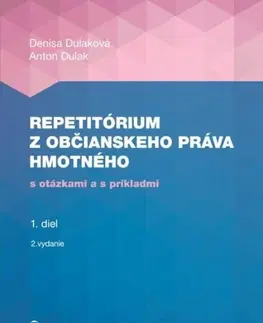 Občianske právo Repetitórium z občianskeho práva hmotného s otázkami a s príkladmi 1, 2. vydanie - Anton,Denisa Dulaková