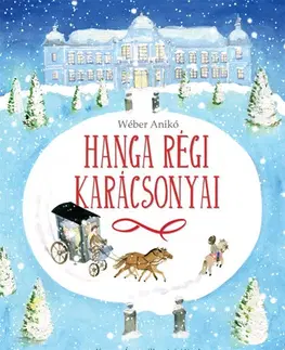 Rozprávky Hanga régi karácsonyai - Anikó Wéber,Ágnes Keszeg