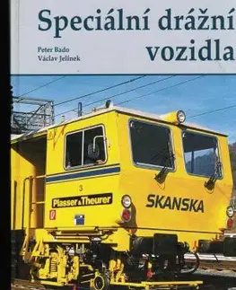 Veda, technika, elektrotechnika Speciální drážní vozidla - Peter Bado,Václav Jelínek