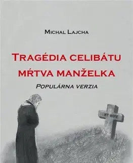 Kresťanstvo Tragédia celibátu - mŕtva manželka - Michal Lajcha