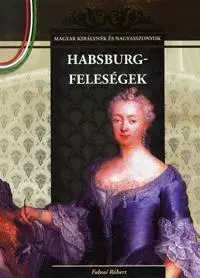 História - ostatné Habsburg feleségek - Róbert Falvai
