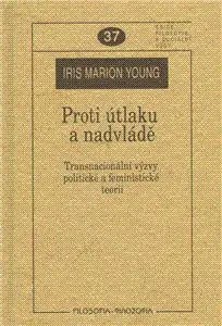 Filozofia Proti útlaku a nadvládě - Iris Marion Young
