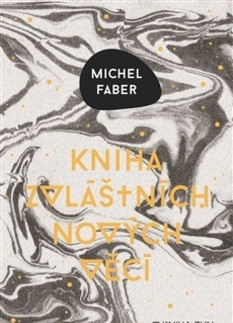 Svetová beletria Kniha zvláštních nových věcí - Michel Faber,Viktor Janiš