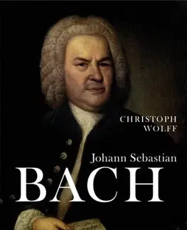Biografie - ostatné Johann Sebastian Bach - Christoph Wolff