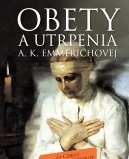Kresťanstvo Obety a utrpenia A. K. Emmerichovej - Anna Katarína Emmerichová