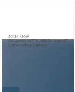 Slovenská poézia Od poézie vecí k poetike vecnosti - Zoltán Rédey
