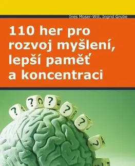 Krížovky, hádanky, hlavolamy 110 her pro rozvoj myšlení, lepší paměť a koncentraci - Ines Moser-Will,Ingrid Grube