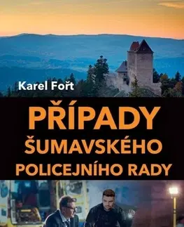 Detektívky, trilery, horory Případy šumavského policejního rady - Karel Fořt