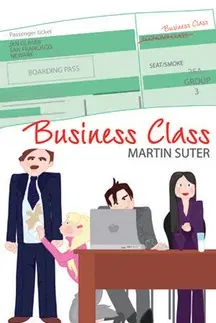Biografie - Životopisy Business Class - Těžký život manažerů – Hamletů dneška - Martin Suter,Tomáš Kafka