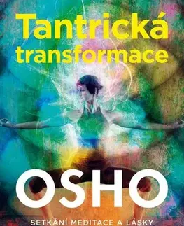Ezoterika - ostatné Tantrická transformace - OSHO