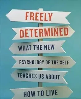 Psychológia, etika Freely Determined - Kennon M. Sheldon
