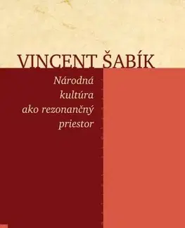 História - ostatné Národná kultúra ako rezonančný priestor - Vincent Šabík