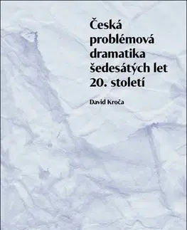 Dejiny, teória umenia Česká problémová dramatika šedesátých let 20. století - David Kroča