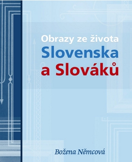 Biografie - ostatné Obrazy ze života Slovenska a Slováků - Božena Němcová