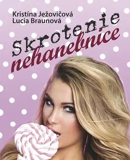 Slovenská beletria Skrotenie nehanebnice - Kristína Ježovičová,Lucia Braunová