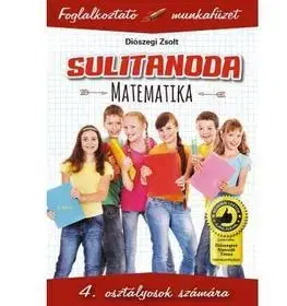 Príprava do školy, pracovné zošity Sulitanoda: Matematika 4. osztályosoknak - Zsolt Diószegi