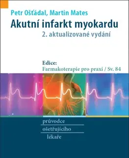 Medicína - ostatné Akutní infarkt myokardu, 2. aktualizované vydání - Petr Ošťádal,Martin Mates