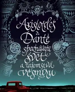 Young adults Aristoteles a Dante spoznávajú svet a tajomstvá vesmíru, 2. vydanie - Benjamin Alire Sáenz,Martin Petrovický
