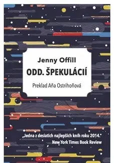 Novely, poviedky, antológie Odd. špekulácií - Jenny Offill,Aňa Ostrihoňová