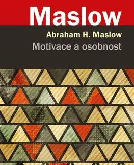 Psychológia, etika Motivace a osobnost - Abraham H. Maslow