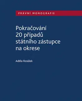 Právo - ostatné Pokračování 20 případů státního zástupce na okrese - Adéla Rosůlek