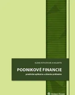 Financie, finančný trh, investovanie Podnikové financie, 4., prepracované a doplnené vydanie - Elena Fetisovová,Kolektív autorov