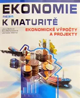 Učebnice pre SŠ - ostatné Ekonomie nejen k maturitě Ekonomické výpočty a projekty - Eva Bohanesová