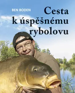 Rybárstvo Cesta k úspěšnému rybolovu - Ben Boden