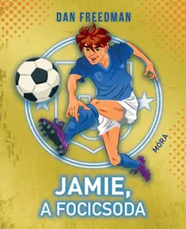 Pre chlapcov Jamie, a focicsoda 1: Kezdőrúgás - Dan Freedman
