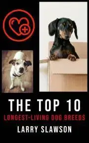 Prírodné vedy - ostatné The Top 10 Longest-Living Dog Breeds - Slawson Larry