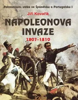 História Napoleonova invaze 1807-1810 - Jiří Kovařík