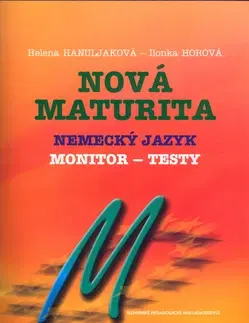 Maturity - Ostatné Nová maturita Nemecký jazyk Monitor-testy - Helena Hanuljaková