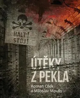 História - ostatné Útěky z pekla - 2.vydání - Roman Cílek,Miroslav Moulis