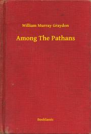 Svetová beletria Among The Pathans - Graydon William Murray